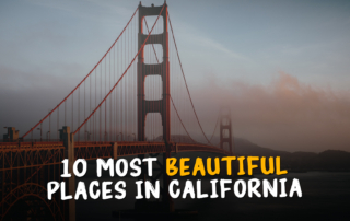 Top 10 Most Beautiful Places to Visit in California